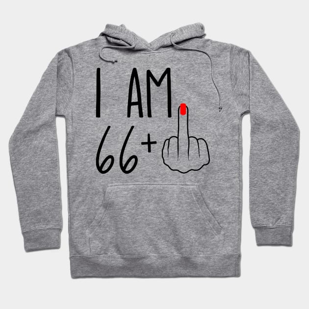 I Am 66 Plus 1 Middle Finger For A 67th Birthday Hoodie by ErikBowmanDesigns